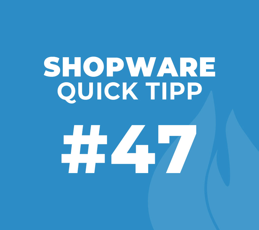 Shopware Quick Tipp #47