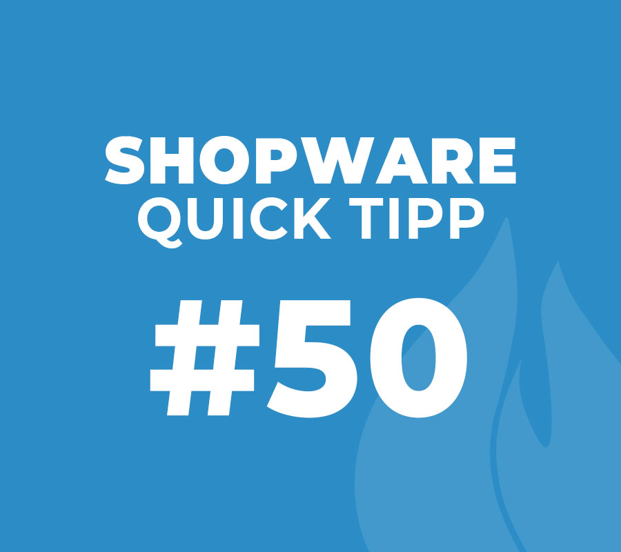 Shopware Quick Tipp #50