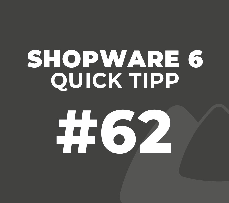 Shopware 6 Quick Tipp #62
