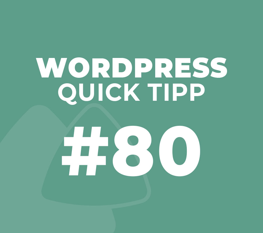 WordPress Quick Tipp Nr. 80