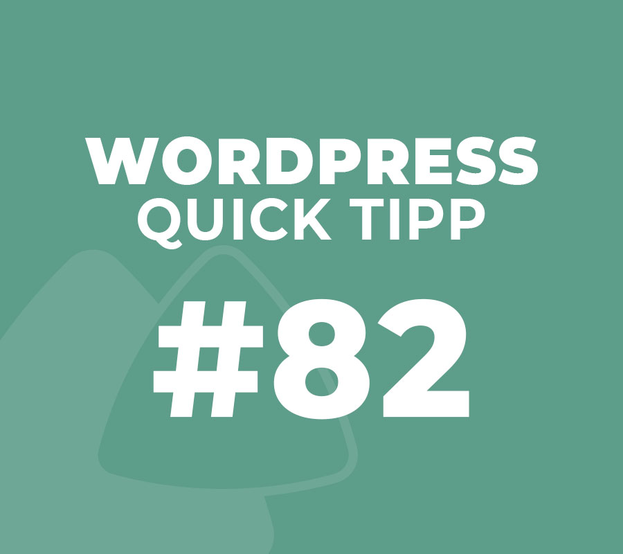 WordPress Quick Tipp Nr. 82