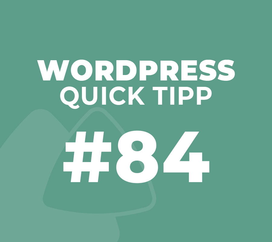 WordPress Quick Tipp Nr.84