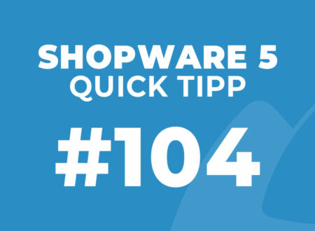 Shopware 5 Quick Tipp #104