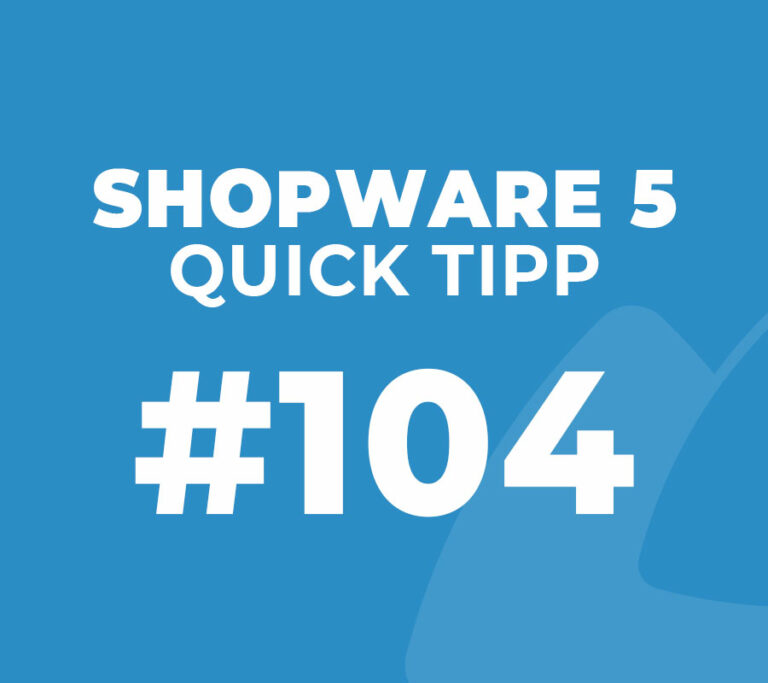 Shopware 5 Quick Tipp #104