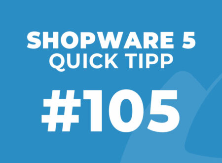 Shopware 5 Quick Tipp #105