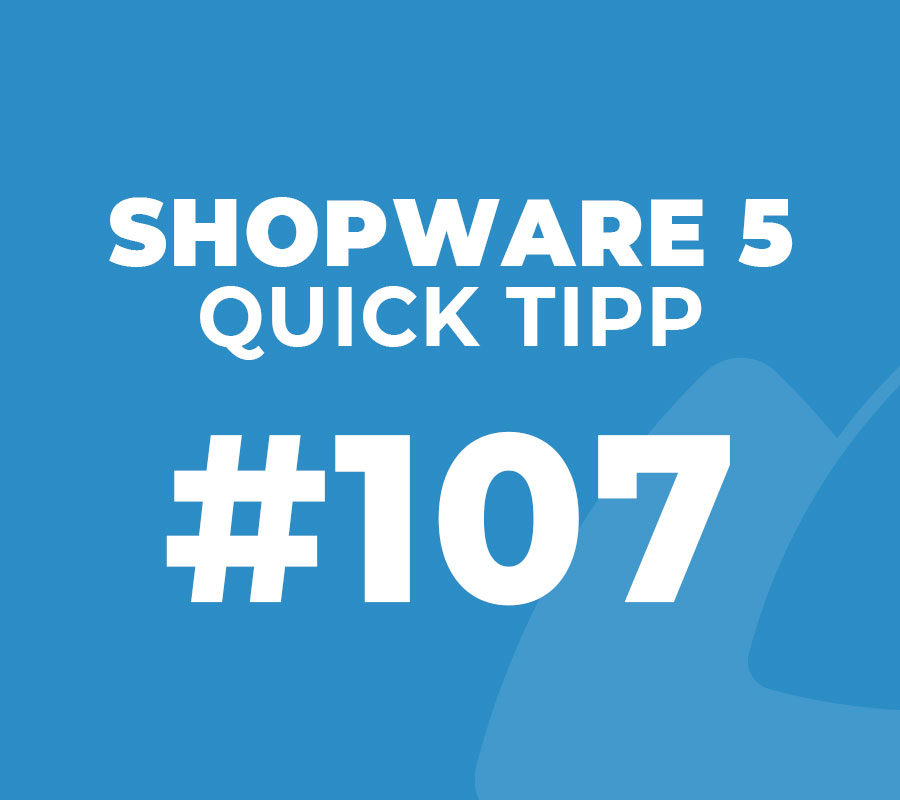 Shopware 5 Quick Tipp #107