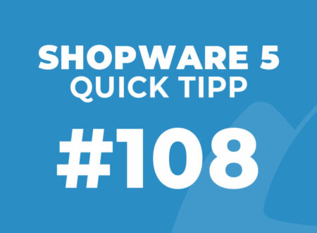 Shopware 5 Quick Tipp #108