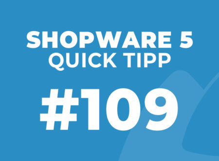 Shopware 5 Quick Tipp #109
