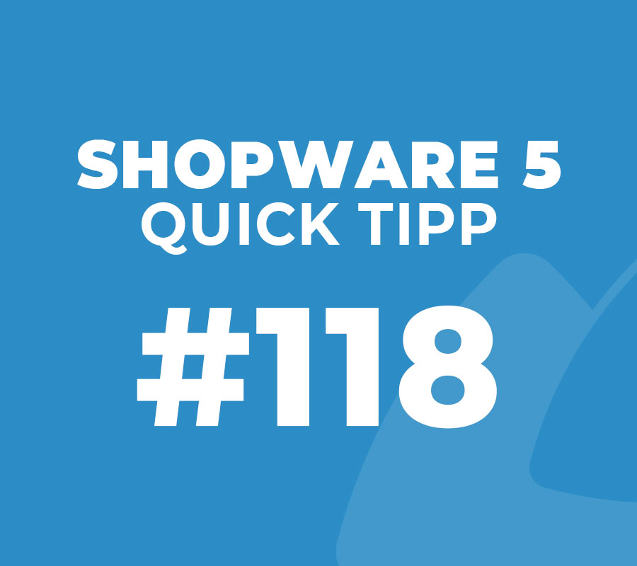 Shopware 5 Quick Tipp #118