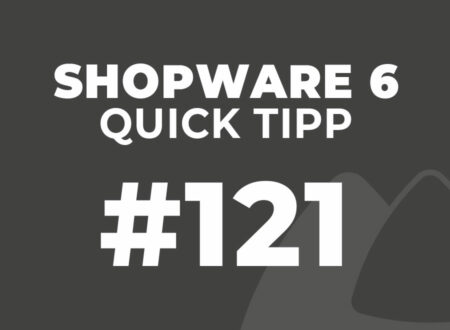 Shopware 6 Quick Tipp #121
