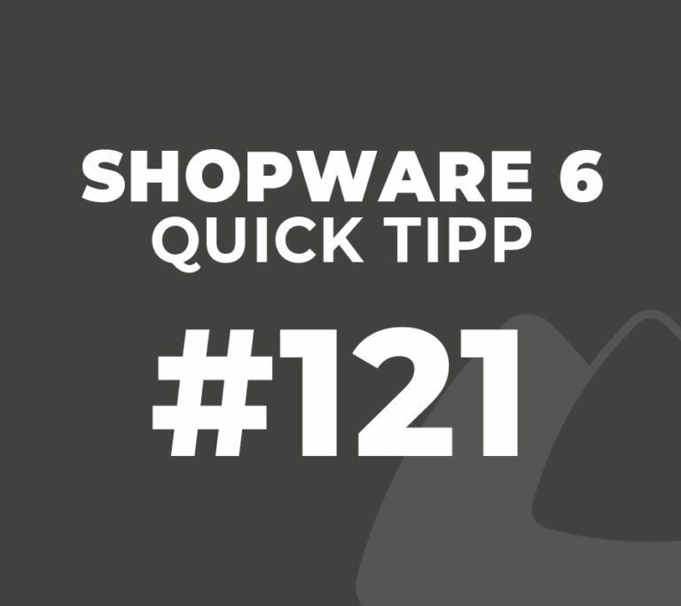 Shopware 6 Quick Tipp #121